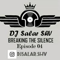 Dj Salar Shv Breaking The Silence Ep 04