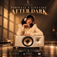 Ferovaal & Luna Casa After Dark EP05