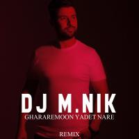 Dj M.Nik Ghararemun Yadet Nare (Remix)