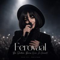 Ferovaal Be Dadam Beres (Concert Version)