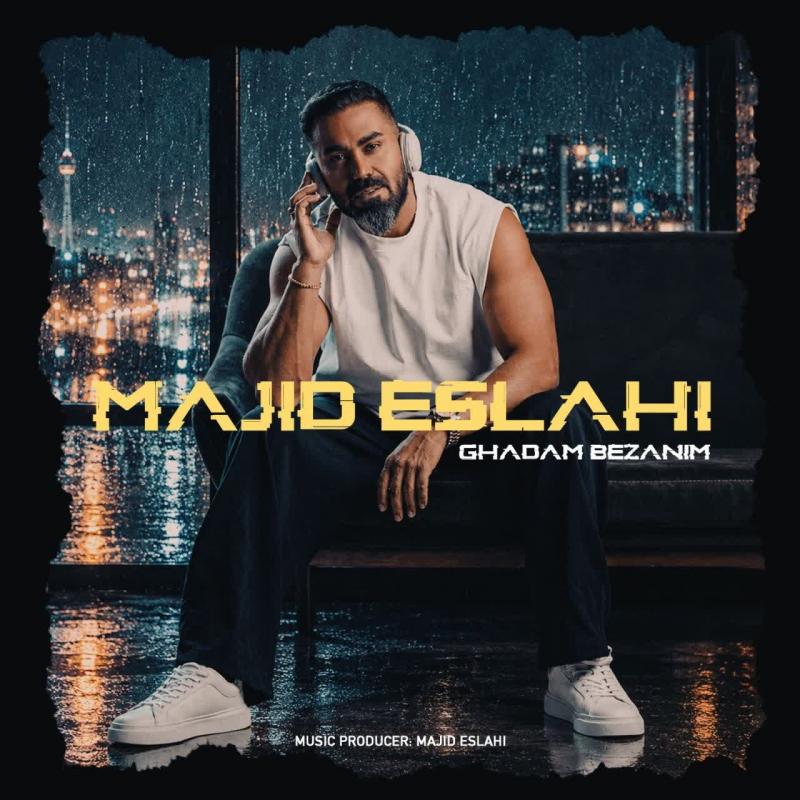 Majid Eslahi Ghadam Bezanim