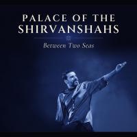 Sami Yusuf Palace of the Shirvanshahs (Between Two Seas)