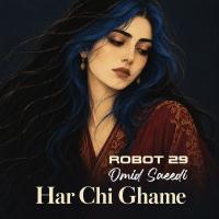 Omid Saeedi ft. Robot 29 Har Chi Ghame (Persian Rock Reimagined)