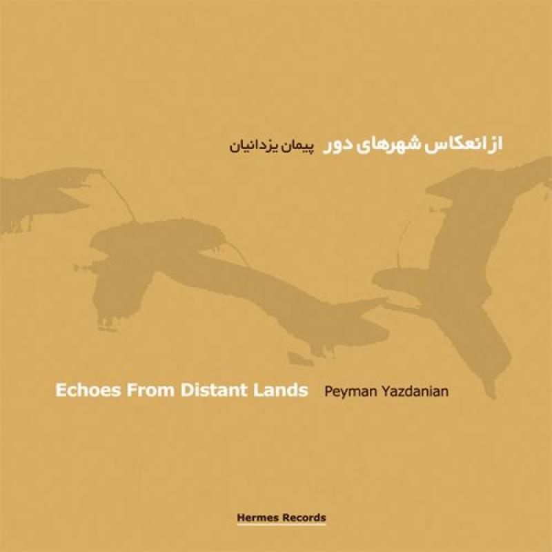 Peyman Yazdanian Echoes from Distant Lands