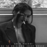 Amir Nazari Az To Delgiram [Deep House Edit]
