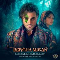 Danial Moghadam Refigha Migan