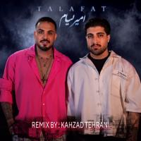 Amir Liyam Talafat (Kahzad Tehrani Remix)
