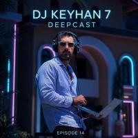 DJ Keyhan 7 DeepCast 14