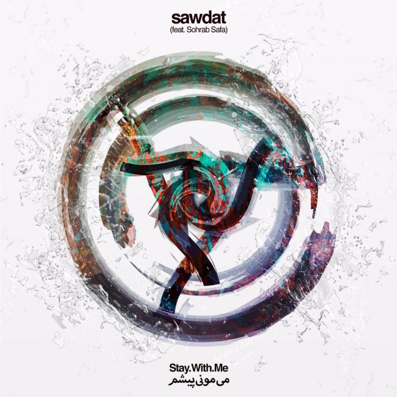 Sawdat Stay With Me (Feat. Sohrab Safa)