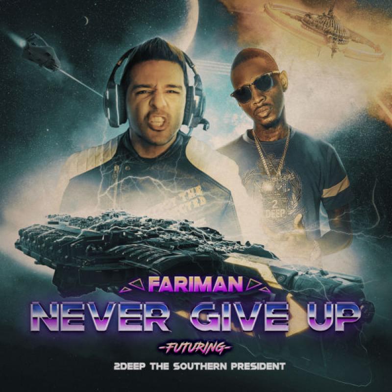 Fariman Never Give Up (Ft. 2Deep The Southern President)