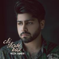 Reza Taheri Chi Shode Baz