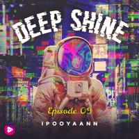 iPooYaaNN Deep Shine Episode 09