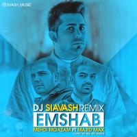 Majid Max Emshab (Ft Mehdi Moazam) (Remix Dj Siavash)