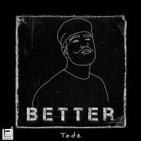 Tode Better