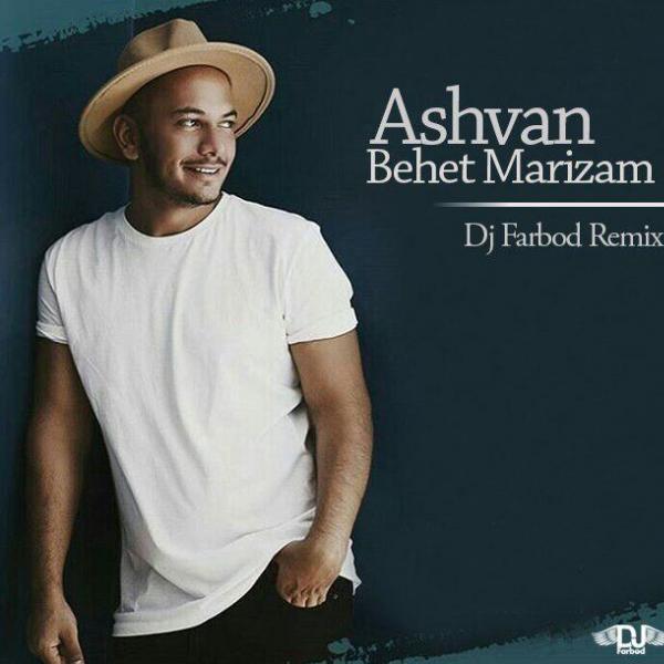 Ashvan Behet Marizam (Dj Farbod Remix)