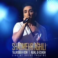 Shadmehr Aghili Aghl O Eshgh (Live)