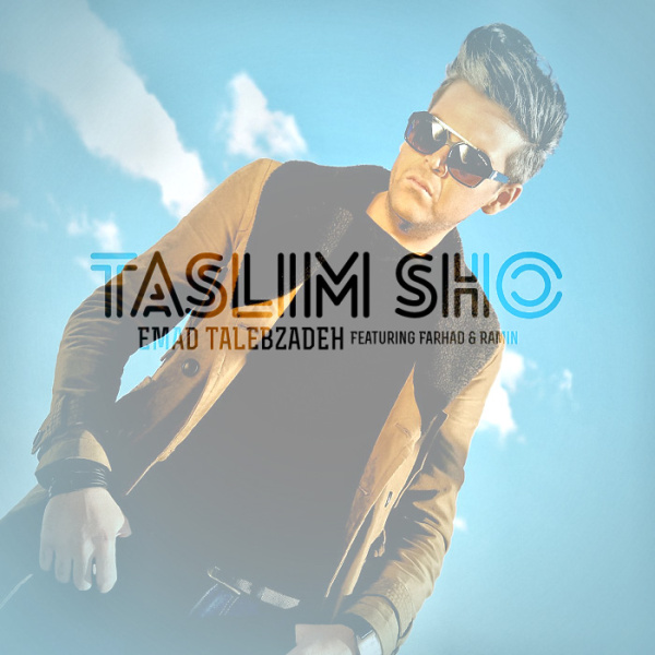 Emad Talebzadeh Taslim Sho (Ft Ramin Farhad)