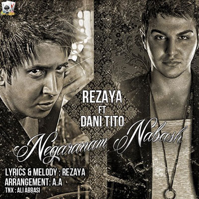 Rezaya Negaranam Nabash Ft Dani Tito