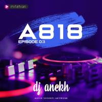 DJ Anekh A818 Episode 03