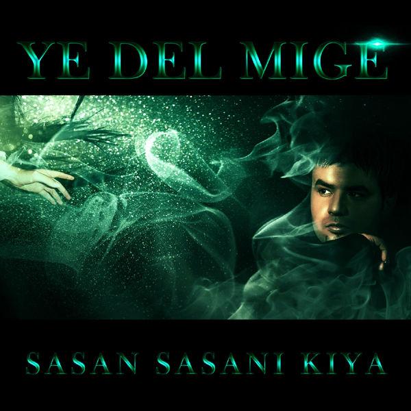 Sasan Sasani Kiya Ye Del Mige