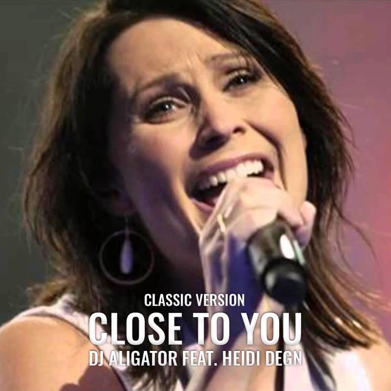 Dj Aligator feat Heidi Degn Close To You
