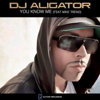 Dj Aligator You Know Me (Ft Mike Trend)