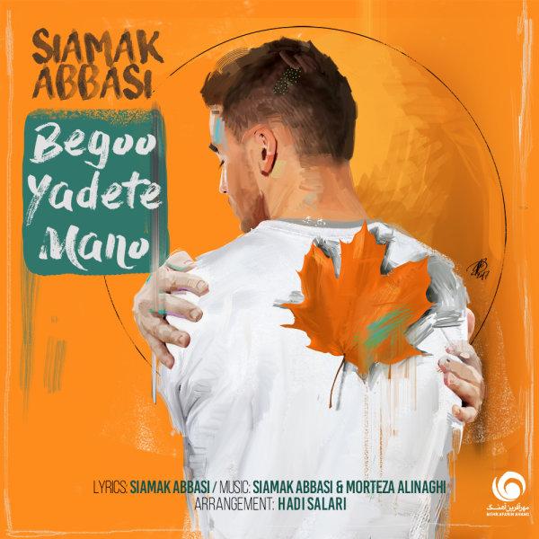 Siamak Abbasi Begoo Yadete Mano