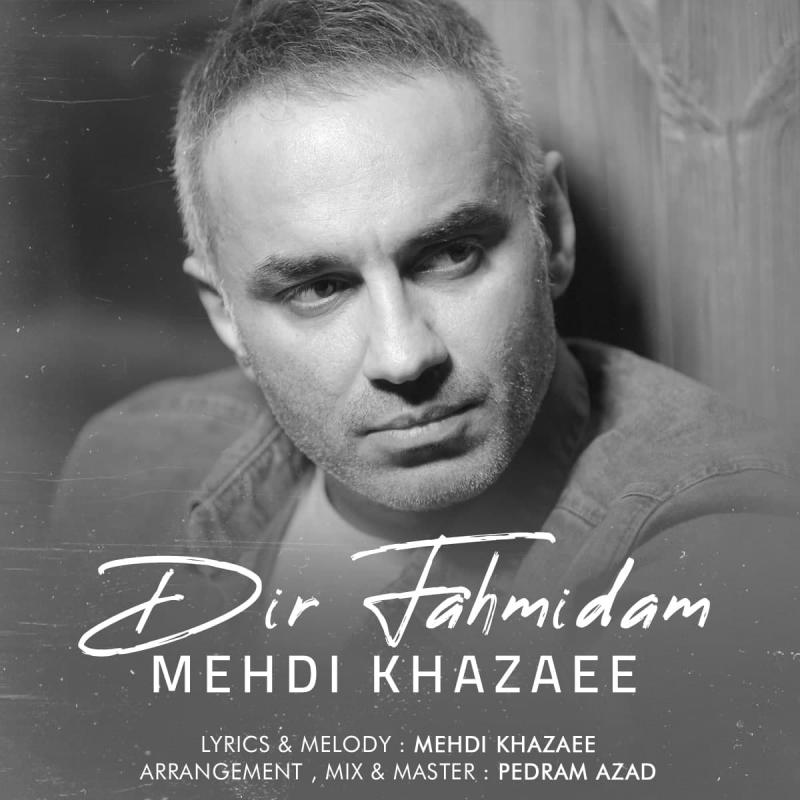 Mehdi Khazaee Dir Fahmidam