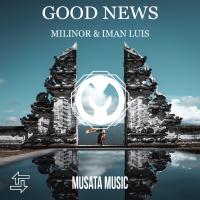 Milinor & iMan Luis Good News