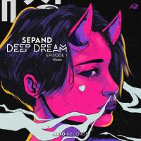 Sepand Deep Dream EP1