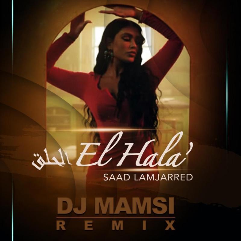 Saad Lamjarred El Hala (DJ Mamsi Remix)