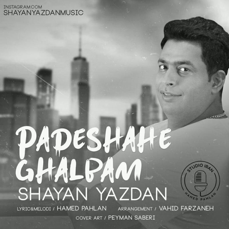 Shayan Yazdan Padeshaahe Ghalbam