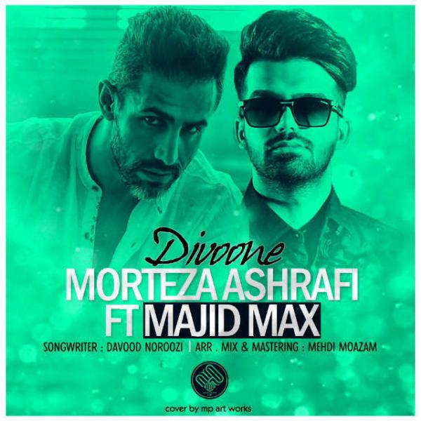 Morteza Ashrafi Divoone (Ft Majid Max)