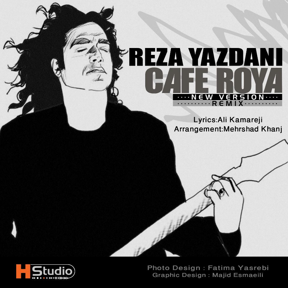 Reza Yazdani Cafe Roya Remix (New Version)