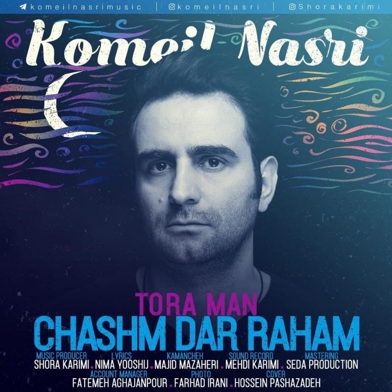 Komeil Nasri Tora Man Chashm Dar Raham