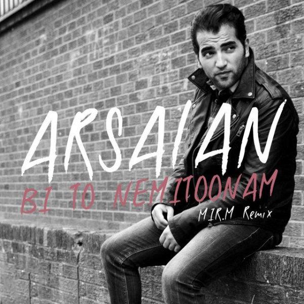 Arsalan Bi To Nemitoonam (Remix)