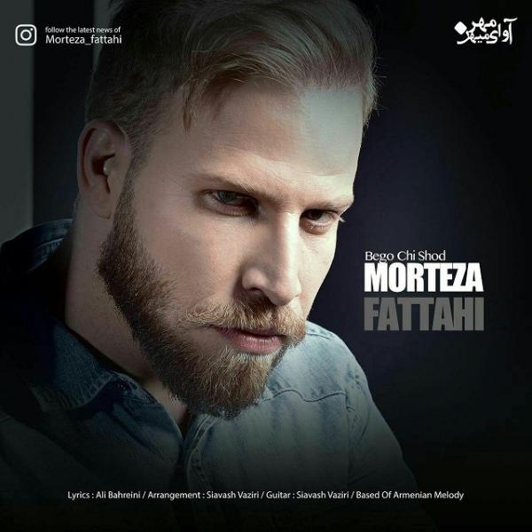 Morteza Fattahi Begoo Chi Shod