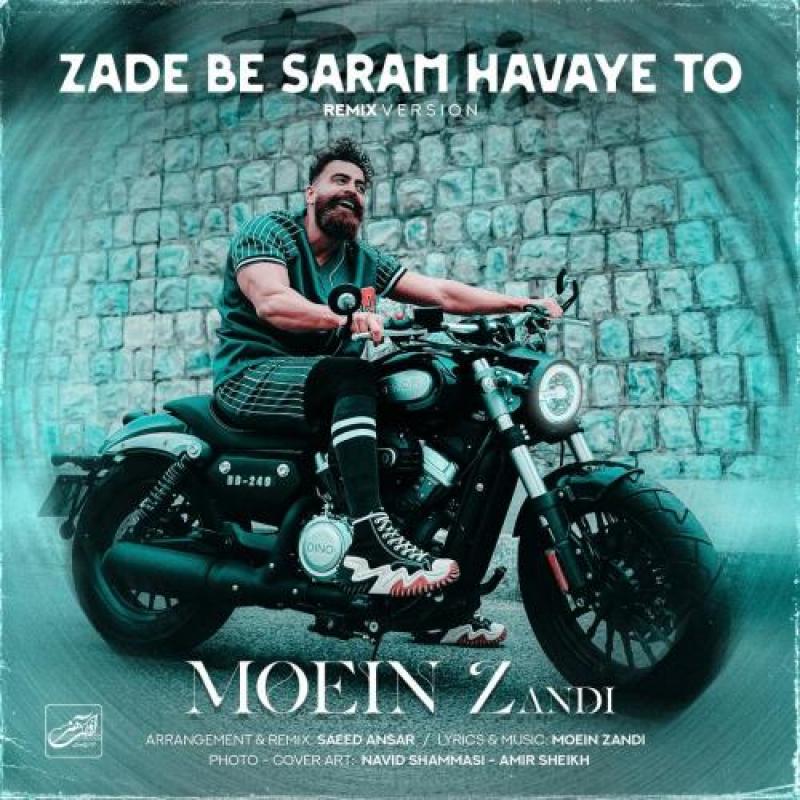 Moein Zandi Zade Be Saram Havaye To (Remix)