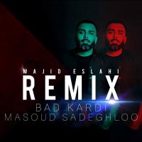 Masoud Sadeghloo Bad Kardi (Majid Eslahi Remix)