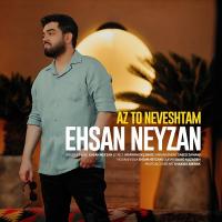 Ehsan Neyzan Az To Neveshtam