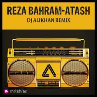 Reza Bahram Atash (Dj Alikhan Remix)