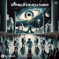 DJ Phellix b2b Reza Tabrizi Eyes Of Heaven EP69