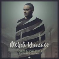 Mehdi Khazaee Toro Mikhastam