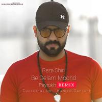Reza Shiri Be Delam Moond ( Peyrokh Remix )
