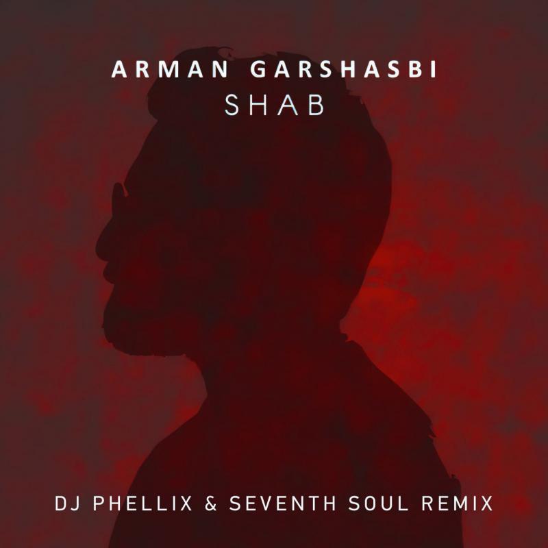 Arman Garshasbi Shab (DJ Phellix & Seventh Soul Remix)