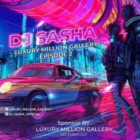 Dj Sasha Luxury Million Gallery EP02