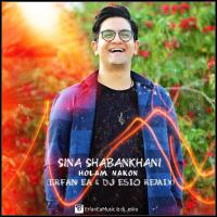 Sina Shabankhani Holam Nakon (Erfan Ea & Dj Esio Remix)