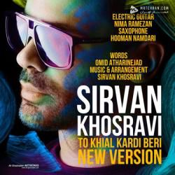 Sirvan Khosravi To Khial Kardi Beri (New Version)