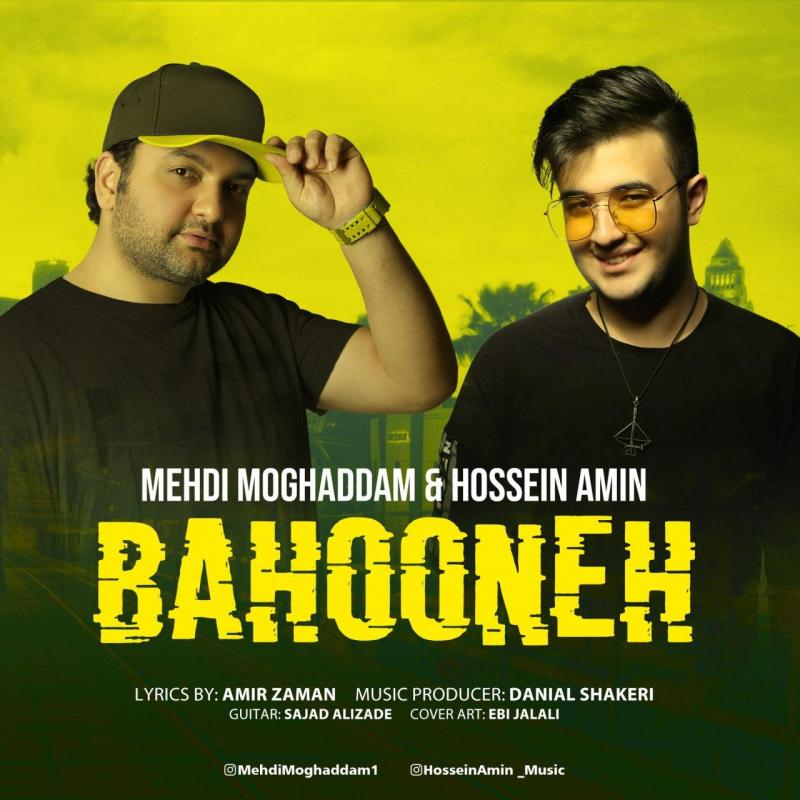 Mehdi Moghaddam & Hossein Amin Bahooneh