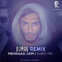 Mehraad Jam Shiko Pik (DJ MA6 Remix)